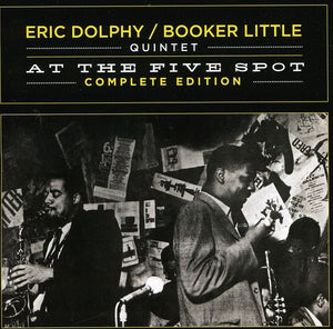 ERIC DOLPHY & BOOKER LITTLE^ERIC DOLPHY | AT THE FIVE SPOT COMPLETE EDITION