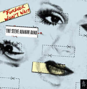 THE STEVE ADAMYK BAND^STEVE ADAMYK BAND | FOREVER WON'T WAIT