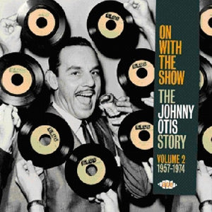 JOHNNY OTIS | ON WITH THE SHOW - STORY VOL 2 1957 - 1974