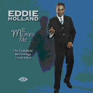 EDDIE HOLLAND | IT MOVES ME: COMPLETE RECORDINGS 1958 - 1964