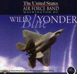 UNITED STATES AIR FORCE BAND | WILD BLUE YONDER