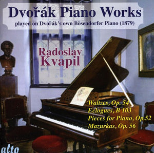RADOSLAV KVAPIL^A. DVORAK | DVORAK / PIANO WORKS PLAYED ON DVORAK'S OWN II