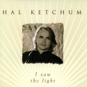 HAL KETCHUM | I SAW THE LIGHT