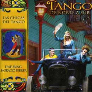 LAS CHICAS DEL TANGO | TANGO: DE NORTE A SUR