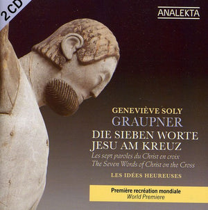 L'ENSEMBLE DES ID ES HEUREUSES^C. GRAUPNER | SEVEN WORDS OF CHRIST ON THE CROSS