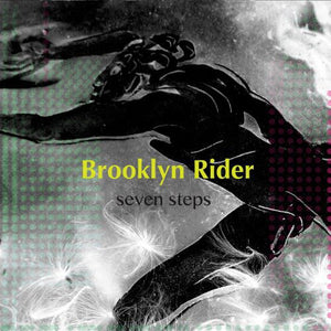BROOKLYN RIDER | SEVEN STEPS