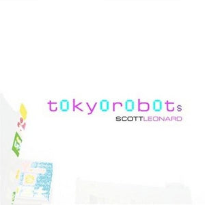 SCOTT LEONARD | TOKYO ROBOTS