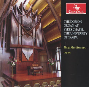 HAIG MARDIROSIAN | DOBSON ORGAN AT SYKES CHAPEL UNIVERSITY OF TAMPA