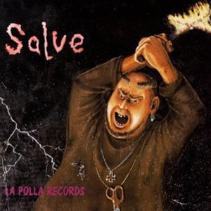 LA POLLA RECORDS | SALVE