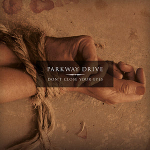 PARKWAY DRIVE | DON'T CLOSE YOUR EYES REISSUE VINYL