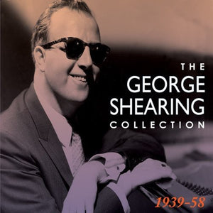 GEORGE SHEARING | COLLECTION: 1939-58