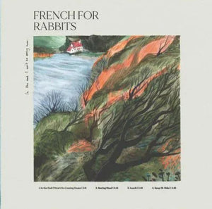 FRENCH FOR RABBITS | IN THE END I WONT BE COMING HOME / CLAIMED BY THE SEA (VINYL)