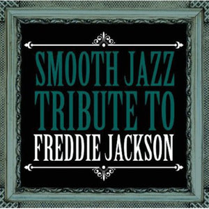 THE SMOOTH JAZZ ALL STARS | FREDDIE JACKSON SMOOTH JAZZ TRIBUTE