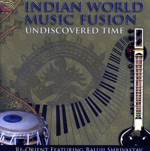 BALUJI SHRIVASTAV | UNDISCOVERED TIME & INDIAN WORLD MUSIC FUSION