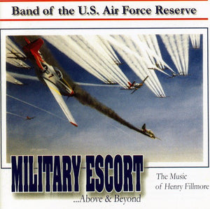 UNITED STATES AIR FORCE RESERVE BAND | MILITARY ESCORT: MUSIC OF HENRY FILLMORE