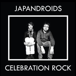 JAPANDROIDS | CELEBRATION ROCK