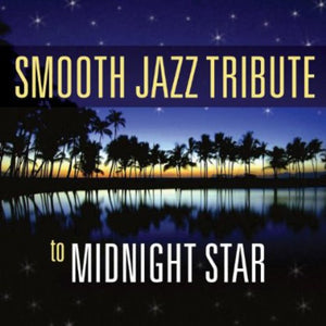 THE SMOOTH JAZZ ALL STARS | MIDNIGHT STAR SMOOTH JAZZ TRIBUTE