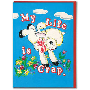 MY LIFE IS CRAP GREETING CARD