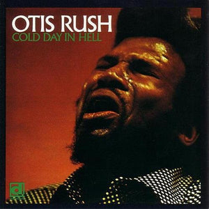 OTIS RUSH | COLD DAY IN HELL