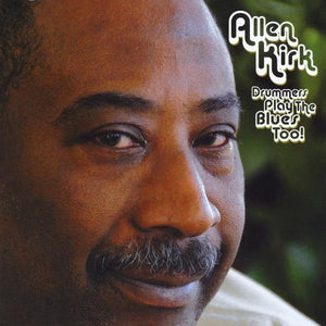 ALLEN KIRK | DRUMMERS PLAY THE BLUES TOO