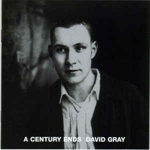 DAVID GRAY | CENTURY ENDS