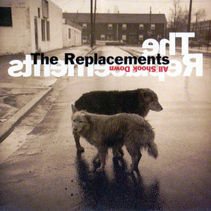 REPLACEMENTS | ALL SHOOK DOWN