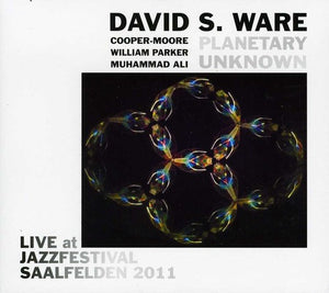 DAVID WARE S. & PLANETARY UNKNOWN^DAVID S. WARE | LIVE AT JAZZFESTIVAL SAALFELDEN 2011