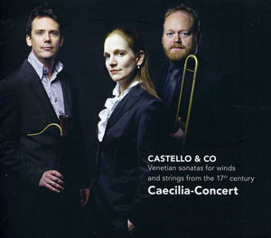 M. CASTELLO & G. PICCHI^CAECILIA-CONCERT | CASTELLO & CO: VENETIAN SONATAS FOR WINDS & STRING