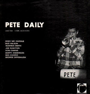 PETE DAILY | PETE DAILY & HIS CHICAGOANS