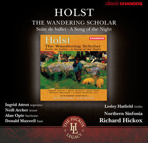 RICHARD HICKOX^G. HOLST | WANDERING SCHOLAR OP. 50 / SUITE DE BALLET, OP. 10