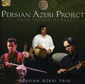 PERSIAN AZERI PROJECT | FROM SHIRAZ TO BAKU