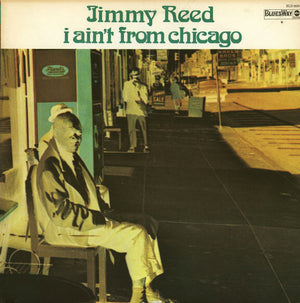 JIMMY REED | I AINT FROM CHICAGO