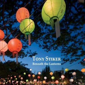 TONY STIKER | BENEATH THE LANTERNS