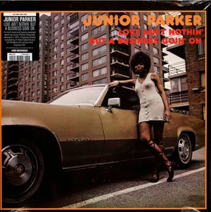 JUNIOR PARKER | LOVE AINT NOTHIN BUT A BUSINESS GOIN ON (VINYL)