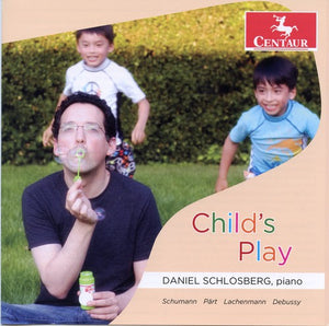 R. SCHUMANN^DANIEL SCHLOSBERG | CHILD'S PLAY