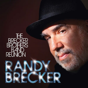 RANDY BRECKER | BRECKER BROTHERS BAND REUNION