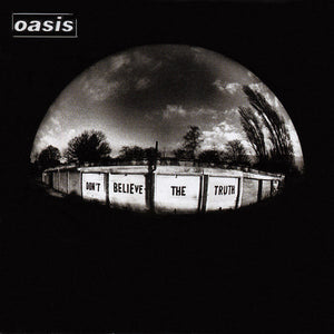 OASIS | DONT BELIEVE THE TRUTH