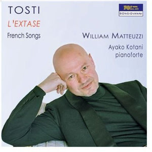 WILLIAM MATTEUZZI^F.P. TOSTI | L'EXTASE: FRENCH SONGS