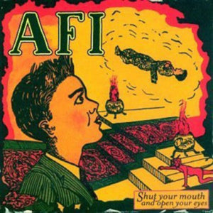 AFI^A.F.I. | SHUT YOUR MOUTH & OPEN YOUR EYES