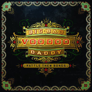 BIG BAD VOODOO DADDY | RATTLE THEM BONES