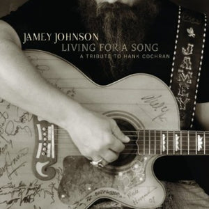 JAMEY JOHNSON | LIVING FOR A SONG: TRIBUTE TO HANK COCHRAN