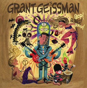 GRANT GEISSMAN | BOP BANG BOOM