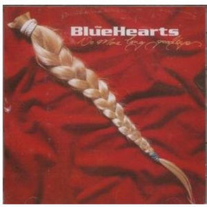 THE BLUE HEARTS^BLUEHEARTS | NO MORE LONG GOODBYES