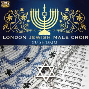 LONDON JEWISH MALE CHOIR | S'U SH'ORIM