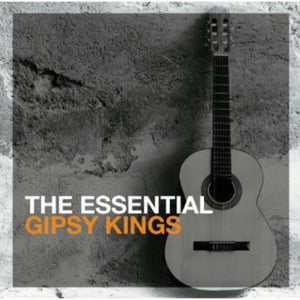 GIPSY KINGS | THE ESSENTIAL GIPSY KINGS