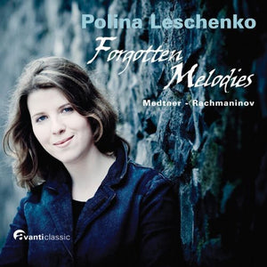 POLINA LESCHENKO^N. MEDTNER | FORGOTTEN MELODIES