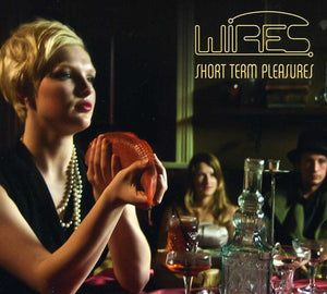 WIRES | SHORT TERM PLEASURES