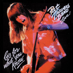 PAT TRAVERS | GO FOR WHAT YOU KNOW