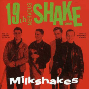 THE MILKSHAKES | 19TH NERVOUS SHAKEDOWN