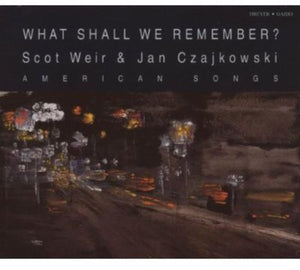 JAN CZAJKOWSKI | WHAT SHALL WE REMEMBER